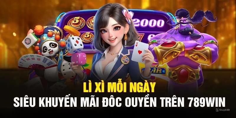 Khuyến mãi 789Win tặng thưởng lì xì mỗi ngày