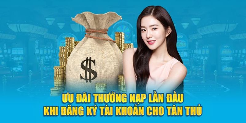 Các chương trình ưu đãi nạp thưởng lần đầu độc quyền tại 789win