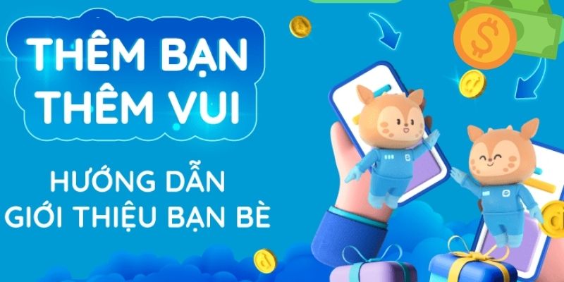 Hướng dẫn tham gia giới thiệu bạn bè một cách dễ hiểu