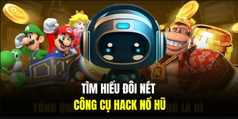 Tìm hiểu phần mềm hack game nổ hũ