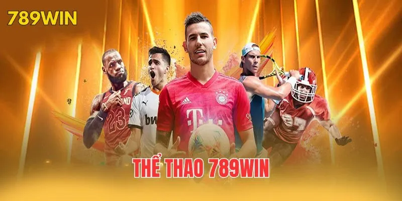 Thể thao 789WIN là sảnh trò chơi sành điệu nhất ngày nay