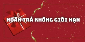 Hoàn Trả Không Giới Hạn Siêu Hấp Dẫn Cho Người Chơi