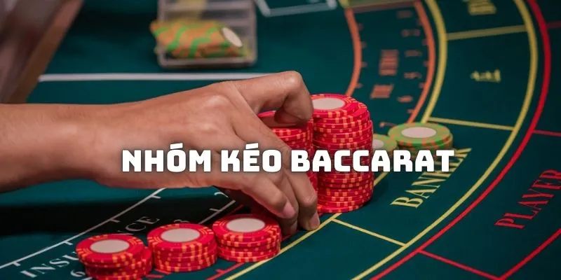 Nhóm Kéo Baccarat: Tất Tần Tật Thông Tin Game Thủ Cần Biết