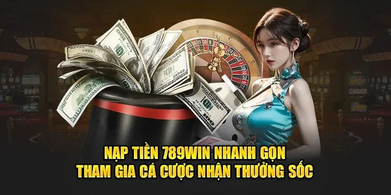 Những ưu điểm riêng biệt khi nạp tiền 789WIN