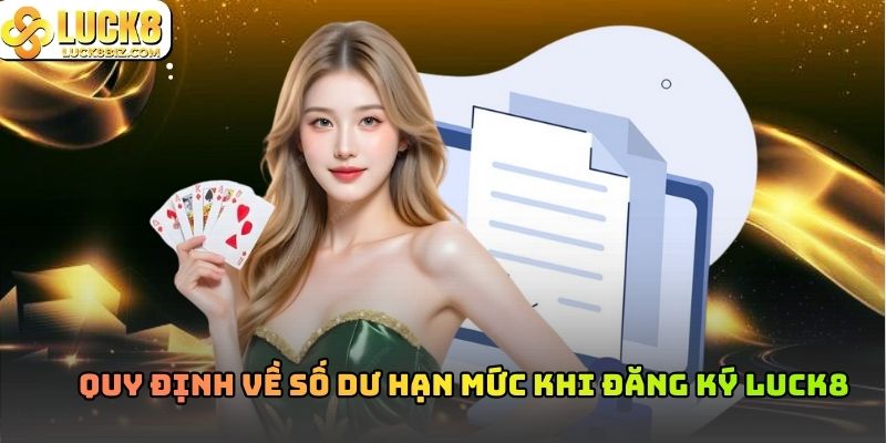 Quy định về số dư hạn mức khi đăng ký Luck8