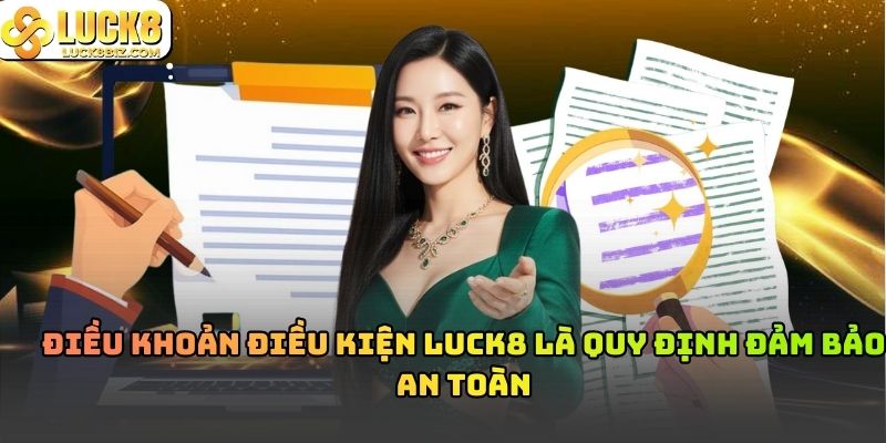Điều khoản điều kiện Luck8 là quy định đảm bảo an toàn