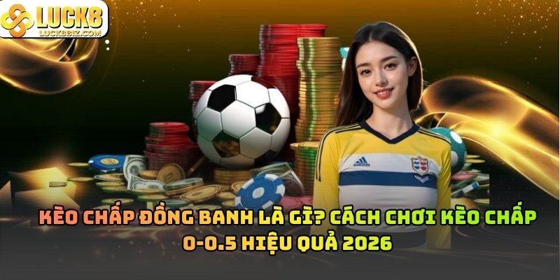 kèo chấp đồng banh