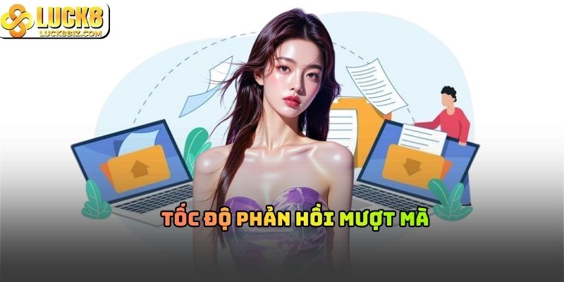 Tốc độ phản hồi mượt mà