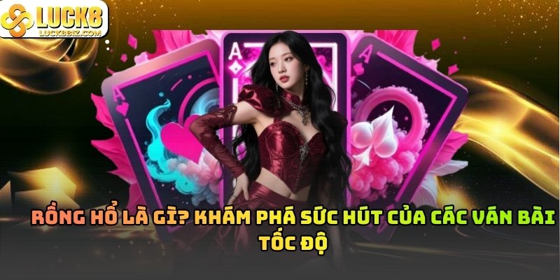 Rồng Hổ tựa game được yêu thích nhất năm 2025