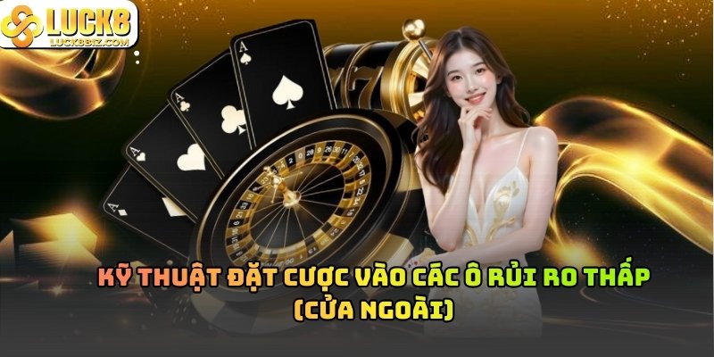 Các kỹ thuật thường được người chơi sử dụng trong Roulette