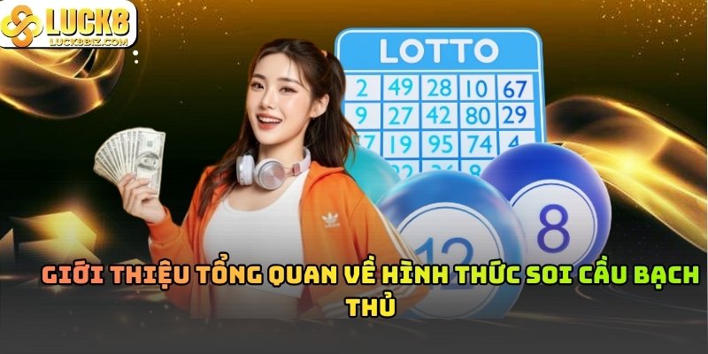Tổng quan về hình thức soi cầu bạch thủ 