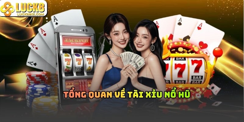 Tìm hiểu cơ bản về tài xỉu nổ hũ